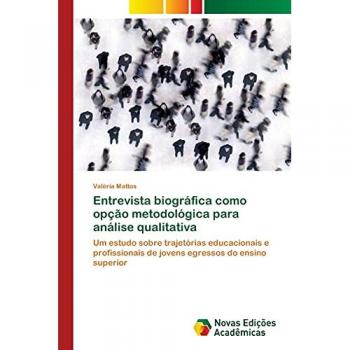 Entrevista biográfica como opção metodológica para análise qualitativa: Um estudo sobre trajetórias educacionais e profissionais de jovens egressos do ensino superior