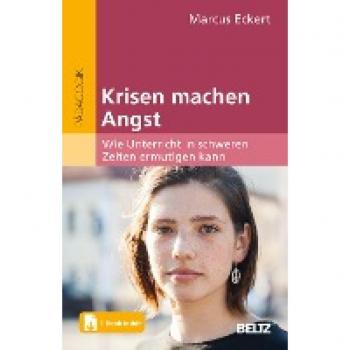 Krisen machen Angst: Wie Unterricht in schweren Zeiten ermutigen kann. Mit E-Book inside