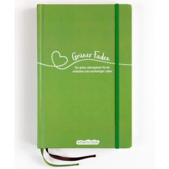 Grüner Faden: Der grüne Jahresplaner für ein einfaches und nachhaltiges Leben