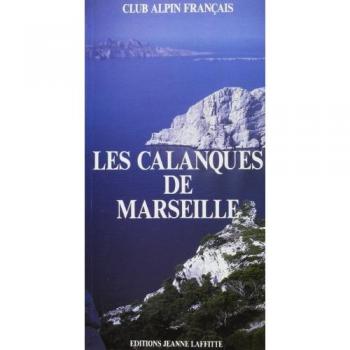 Les Calanques de Marseille. Guide