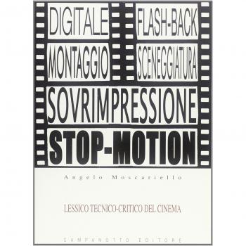 Lessico tecnico-critico del cinema. Le voci del cinema e la loro funzione espressiva con esempi tratti da film celebri