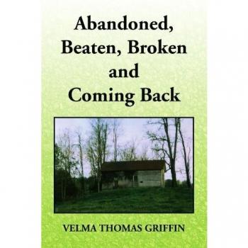 Abandoned, Beaten, Broken and Coming Back