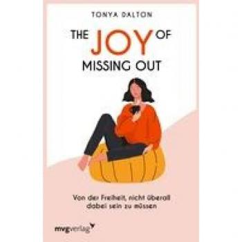 The Joy of Missing Out: Von der Freiheit, nicht überall dabei sein zu müssen