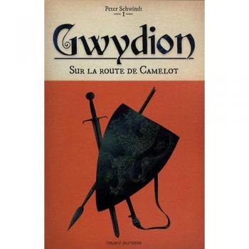 Peter Schwindt Gwydion, Tome 1 : Sur La Route De Camelot