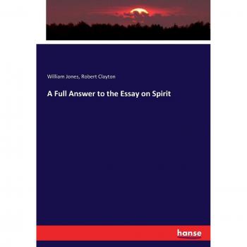 A Full Answer to the Essay on Spirit