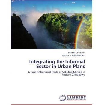 Integrating the Informal Sector in Urban Plans: A Case of Informal Trade at Sakubva Musika in Mutare: Zimbabwe