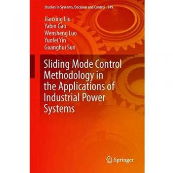 Sliding Mode Control Methodology in the Applications of Industrial Power Systems (Studies in Systems, Decision and Control (249), Band 249)
