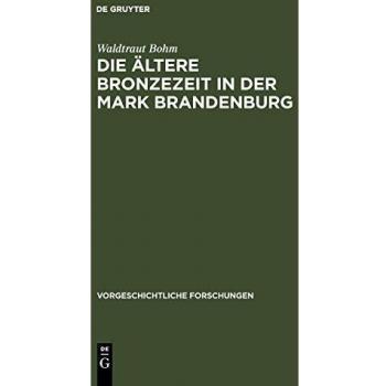 Die ältere Bronzezeit in der Mark Brandenburg (Vorgeschichtliche Forschungen, 9, Band 9)