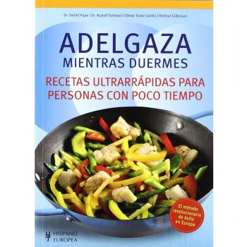 Adelgaza Mientras Duermes. Recetas Ultrarrápidas Para Personas Con Poco Tiempo
