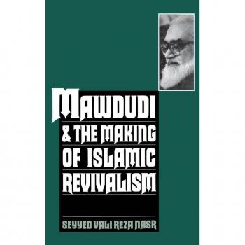 Mawdudi and the Making of Islamic Revivalism