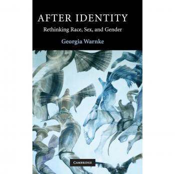 After Identity : Rethinking Race, Sex, and Gender