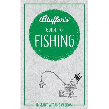 Bluffer'S Guide To Fishing: Instant Wit And Wisdom (Bluffer'S Guides)