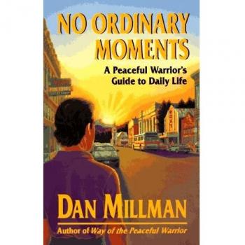 No Ordinary Moments: A Peaceful Warrior's Guide to Daily Life (Millman, Dan)