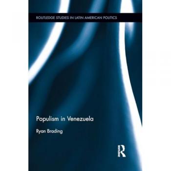 Populism in Venezuela (Routledge Studies in Latin American Politics) (Routledge Studies in Latin American Politics, 4, Band 4)