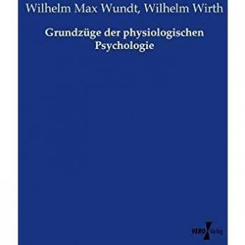 Grundzüge der physiologischen Psychologie