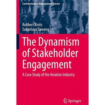 The Dynamism of Stakeholder Engagement: A Case Study of the Aviation Industry (Contributions to Management Science)