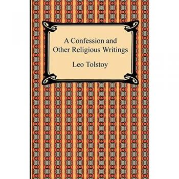 A Confession and Other Religious Writings, by Leo Tolstoy