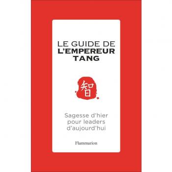 Le Guide de l'empereur Tang: Sagesse d'hier pour leaders d'aujourd'hui