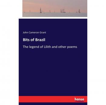 Bits of Brazil: The legend of Lilith and other poems