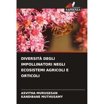 Murugesan, Asvitha: DIVERSITÀ DEGLI IMPOLLINATORI NEGLI ECOSISTEMI AGRICOLI E ORTICOLI