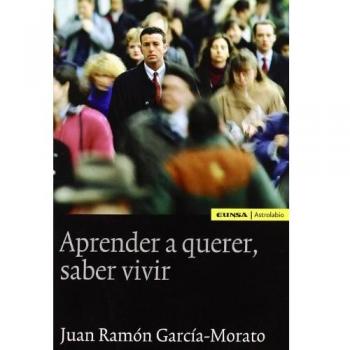 Aprender a querer, saber vivir/ Learning to love, know how to live