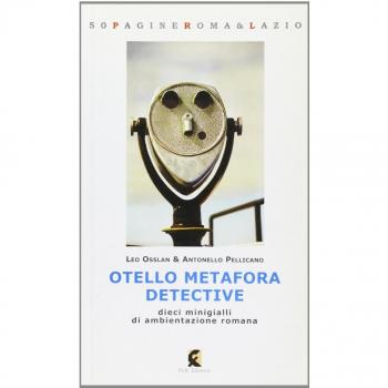 Otello Metafora detective. Dieci minigialli di ambientazione romana