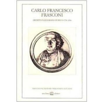 Carlo Francesco Frasconi. Erudito, paleografo, storico