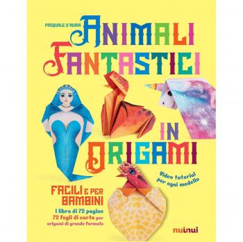 Animali fantastici in origami facili e per bambini. Ediz. a colori. Con Materiale a stampa miscellaneo
