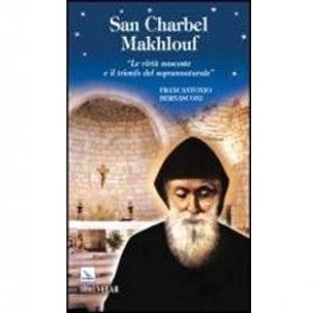 San Charbel Makhlouf. Le virtù nascoste e il trionfo del soprannaturale