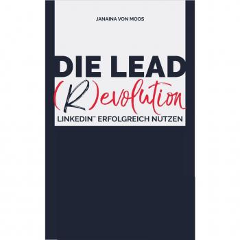 Die Lead (R)evolution LinkedIn erfolgreich nutzen: Marketing