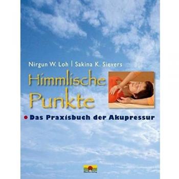 Himmlische Punkte: Das Praxisbuch der Akupressur