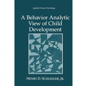 Schlinger Jr, Henry D: A Behavior Analytic View of Child Development