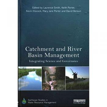 Catchment and River Basin Management: Integrating Science and Governance (Earthscan Studies in Water Resource Management)