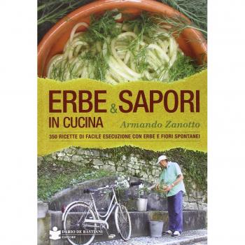 Erbe & sapori in cucina. 350 ricette di facile esecuzione con erbe e fiori spontanei