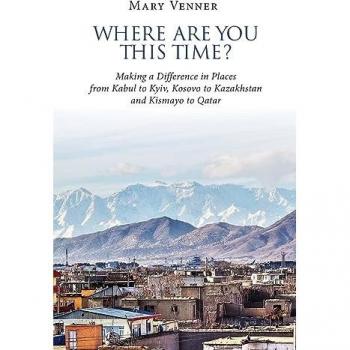 Where Are You This Time?: Making a Difference in Places from Kabul to Kyiv, Kosovo to Kazakhstan and Kismayo to Qatar