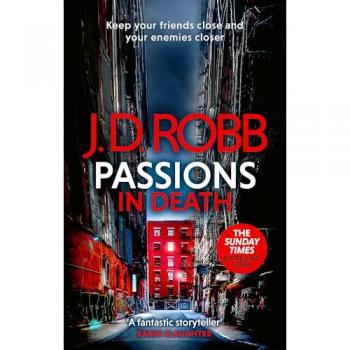Passions in Death: An Eve Dallas thriller (In Death 59)