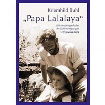 Kriemhild Buhl Papa Lalalaya: Die Familiengeschichte Des Extrembergsteigers Hermann Buhl