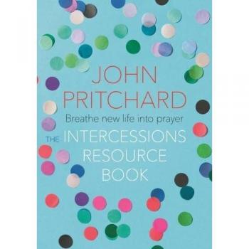 The Intercessions Resource Book, John Pritchard,