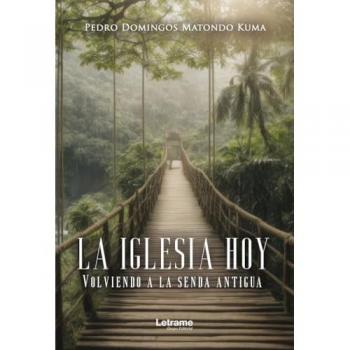 La iglesia hoy: Volviendo a la senda antigua.