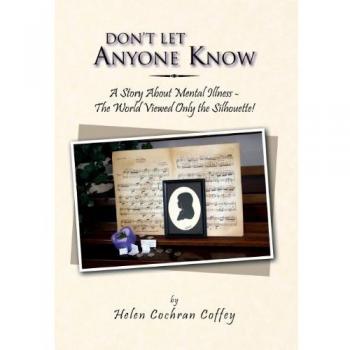Don't Let Anyone Know: A Story about Mental Illness