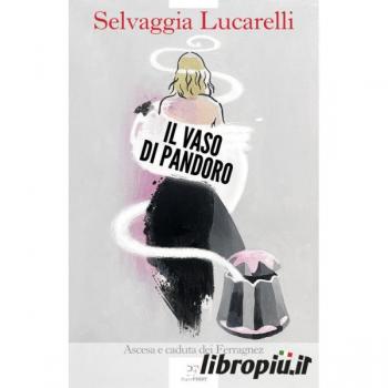 Il vaso di Pandoro. Ascesa e caduta dei Ferragnez
