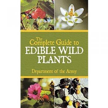 The Complete Guide to Edible Wild Plants, by U S Department of the Army