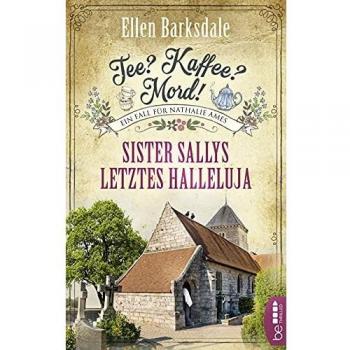 Ellen Barksdale Tee? Kaffee? Mord! Sister Sallys Letztes Halleluja