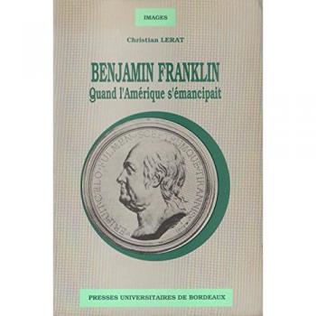 Benjamin Franklin : Quand l'Amérique s'émancipait