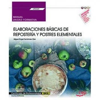 Manual. Elaboraciones básicas de repostería y postres elementales