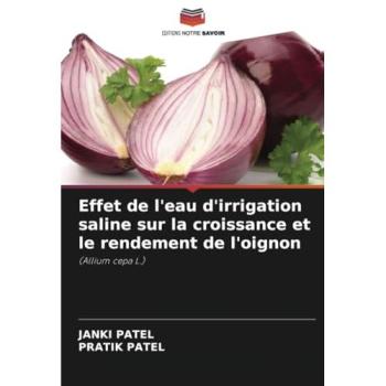 Patel, Janki: Effet de l'eau d'irrigation saline sur la croissance et le rendement de l'oignon