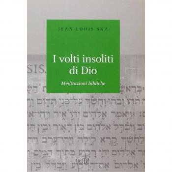 I volti insoliti di Dio. Meditazioni bibliche