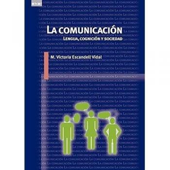 La Comunicación: Lengua, Cognición Y Sociedad