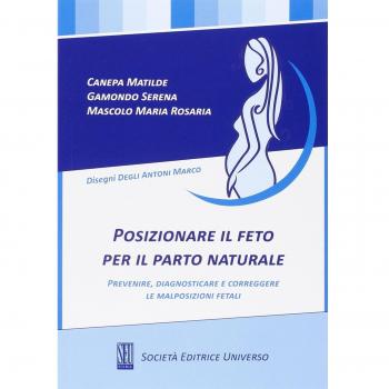 Posizionare il feto per il parto naturale, prevenire, diagnosticare e corregere le malposizioni fetali