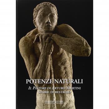 Potenze naturali. «Il Pastore» di Arturo Martini. Storie di restauro. Ediz. illustrata